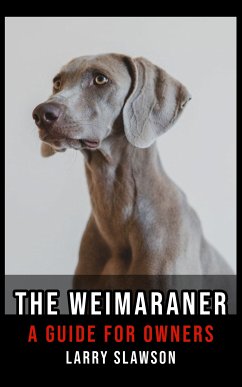 The Weimaraner (eBook, ePUB) - Slawson, Larry