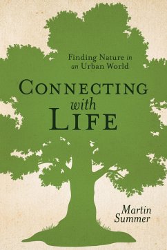 Connecting With Life: Finding Nature in an Urban World (eBook, ePUB) - Summer, Martin
