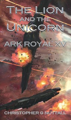 The Lion and the Unicorn (Ark Royal, #15) (eBook, ePUB) - Nuttall, Christopher G.; Adams, Justin