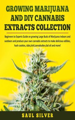 Growing Marijuana and DIY Cannabis Extracts Collection (eBook, ePUB) - Silver, Saul