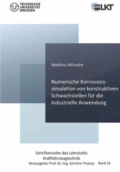 Numerische Korrosionssimulation von konstruktiven Schwachstellen für die industrielle Anwendung (eBook, PDF)