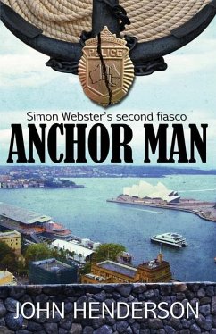 Anchor Man: Simon Webster's Second Fiasco - Henderson, John P.