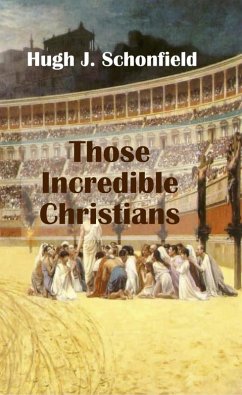 Those Incredible Christians (eBook, ePUB) - Schonfield, Hugh J.