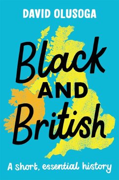 Black and British: A short, essential history (eBook, ePUB) - Olusoga, David