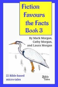 Fiction Favours the Facts - Book 3 (eBook, ePUB) - Morgan, Mark Timothy; Morgan, Cathy Ruth; Morgan, Laura Elizabeth