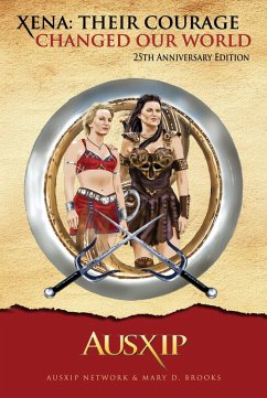 Xena: Their Courage Changed Our World (eBook, ePUB) - Network, Ausxip; Brooks, Mary D.