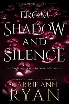 From Shadow and Silence (Elements of FIve, #4) (eBook, ePUB) - Ryan, Carrie Ann