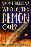Who Let the Demon Out? (Badass Demon Bounty Hunters, #1) (eBook, ePUB)