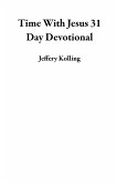 Time With Jesus 31 Day Devotional (eBook, ePUB)