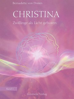 Christina, Band 1: Zwillinge als Licht geboren (eBook, ePUB) - Dreien, Bernadette von