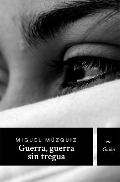 Guerra, guerra sin tregua (eBook, ePUB) - Múzquiz, Miguel