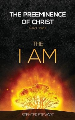 The Preeminence of Christ: Part Two, The I AM - Stewart, Spencer