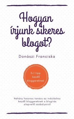 Hogyan írjunk sikeres blogot? (eBook, ePUB) - Donászi, Franciska