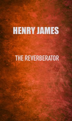 The Reverberator (eBook, ePUB) - James, Henry