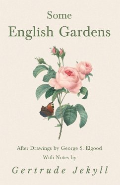 Some English Gardens - After Drawings by George S. Elgood - With Notes by Gertrude Jekyll (eBook, ePUB) - Jekyll, Gertrude