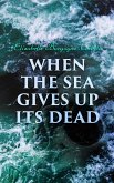 When the Sea Gives Up Its Dead (eBook, ePUB)