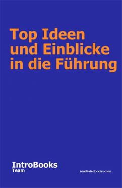 Top Ideen und Einblicke in die Führung (eBook, ePUB) - Team, IntroBooks