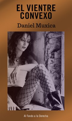 El vientre convexo (eBook, ePUB) - Muxica, Daniel