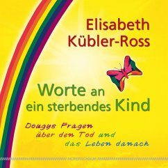 Worte an ein sterbendes Kind (eBook, ePUB) - Kübler-Ross, Elisabeth