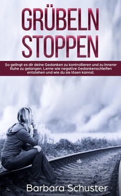 Grübeln stoppen (eBook, ePUB) - Schuster, Barbara