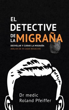 El detective de la migraña (eBook, ePUB) - Pfeiffer, Roland