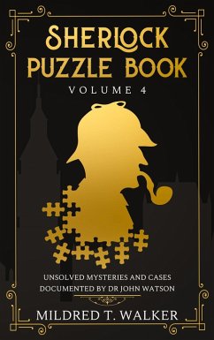 Sherlock Puzzle Book (Volume 4) - Unsolved Mysteries And Cases Documented By Dr John Watson (eBook, ePUB) - Walker, Mildred T.