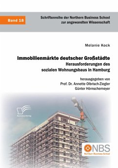 Immobilienmärkte deutscher Großstädte. Herausforderungen des sozialen Wohnungsbaus in Hamburg - Kock, Melanie