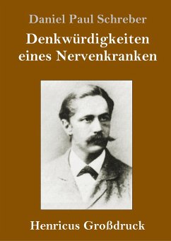 Denkwürdigkeiten eines Nervenkranken (Großdruck) - Schreber, Daniel Paul