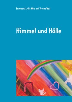 Himmel und Hölle (eBook, ePUB) - Weis, Francesca Lydia; Weis, Yvonne