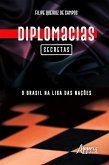 Diplomacias Secretas: O Brasil na Liga das Nações (eBook, ePUB)