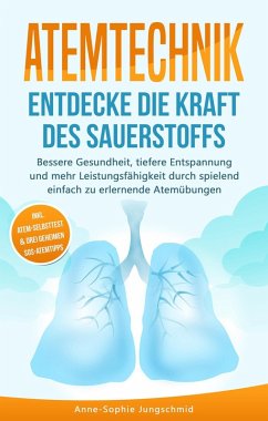 Atemtechnik - Entdecke die Kraft des Sauerstoffs (eBook, ePUB) - Jungschmid, Anne-Sophie