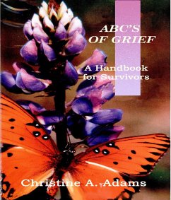 ABC's of Grief (A Handbook for Survivors) (eBook, ePUB) - Adams, Christine A.