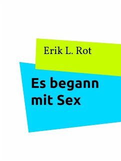 Es begann mit Sex (eBook, ePUB) - Rot, Erik L.