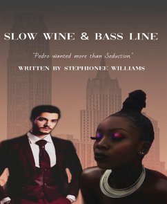 Slow Wine & Bass Line (Erotic Interracial Drama) (eBook, ePUB) - Williams, Stephionee