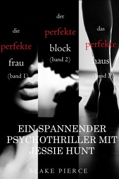 Thriller mit Jessie Hunt: Die perfekte Frau (#1), Der perfekte Block (#2) und Das perfekte Haus (#3) (eBook, ePUB) - Pierce, Blake