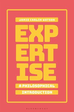 Expertise: A Philosophical Introduction (eBook, ePUB) - Watson, Jamie Carlin