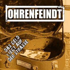 Das Geld Liegt Auf Der Strasse (Digipak) - Ohrenfeindt