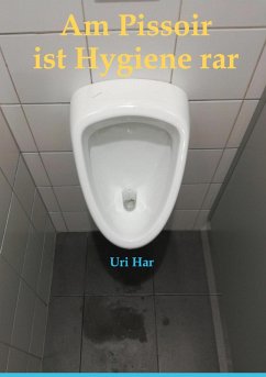 Am Pissoir ist Hygiene rar (eBook, ePUB)