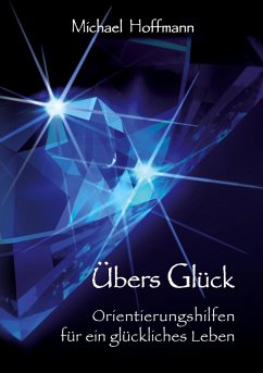 Übers Glück (eBook, ePUB) - Hoffmann, Michael