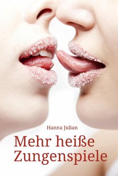 Mehr heiße Zungenspiele (eBook, ePUB) - Julian, Hanna