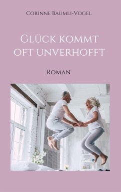 Glück kommt oft unverhofft - Baumli-Vogel, Corinne