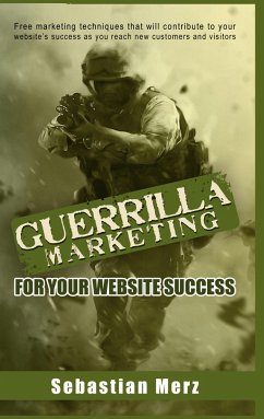 Guerilla Marketing for your Website Success - Merz, Sebastian