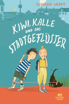 Kiwi, Kalle und das Stadtgeflüster - Weber, Susanne