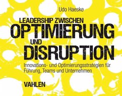 Leadership zwischen Optimierung und Disruption - Haeske, Udo