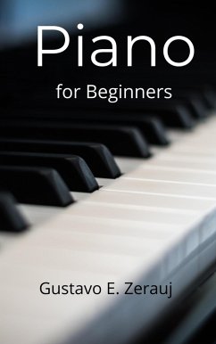 Piano for Beginners (eBook, ePUB) - Juarez, Gustavo Espinosa; Zerauj, Gustavo E.