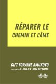 Réparer Le Chemin Et L&quote;Âme (eBook, ePUB)