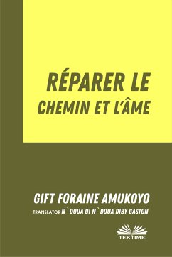 Réparer Le Chemin Et L’Âme (eBook, ePUB) - Amukoyo, Gift Foraine