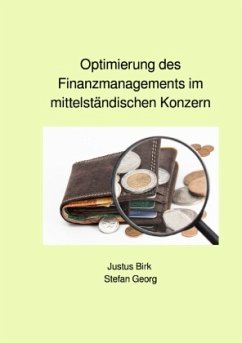 Optimierung des Finanzmanagements im mittelständischen Konzern - Georg, Stefan;Birk, Justus