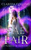 Fae Fair: A young adult portal fantasy (Lost Princess of Starlight, #1) (eBook, ePUB)
