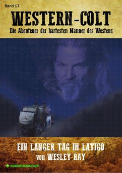 WESTERN-COLT, Band 17: EIN LANGER TAG IN LATIGO (eBook, ePUB) - Ray, Wesley